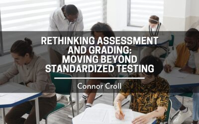 Rethinking Assessment and Grading: Moving Beyond Standardized Testing